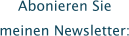 Abonieren Siemeinen Newsletter: