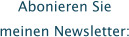 Abonieren Siemeinen Newsletter:
